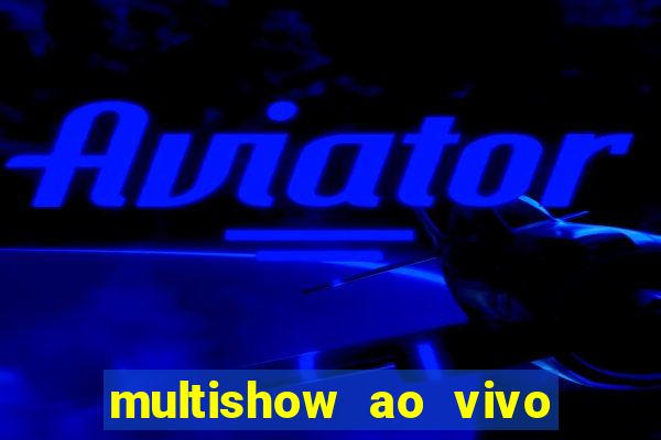 multishow ao vivo gratis online